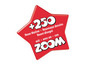 Roter Stern mit dem Text '+250' und 'Zoom', Werbung für neue Motive.