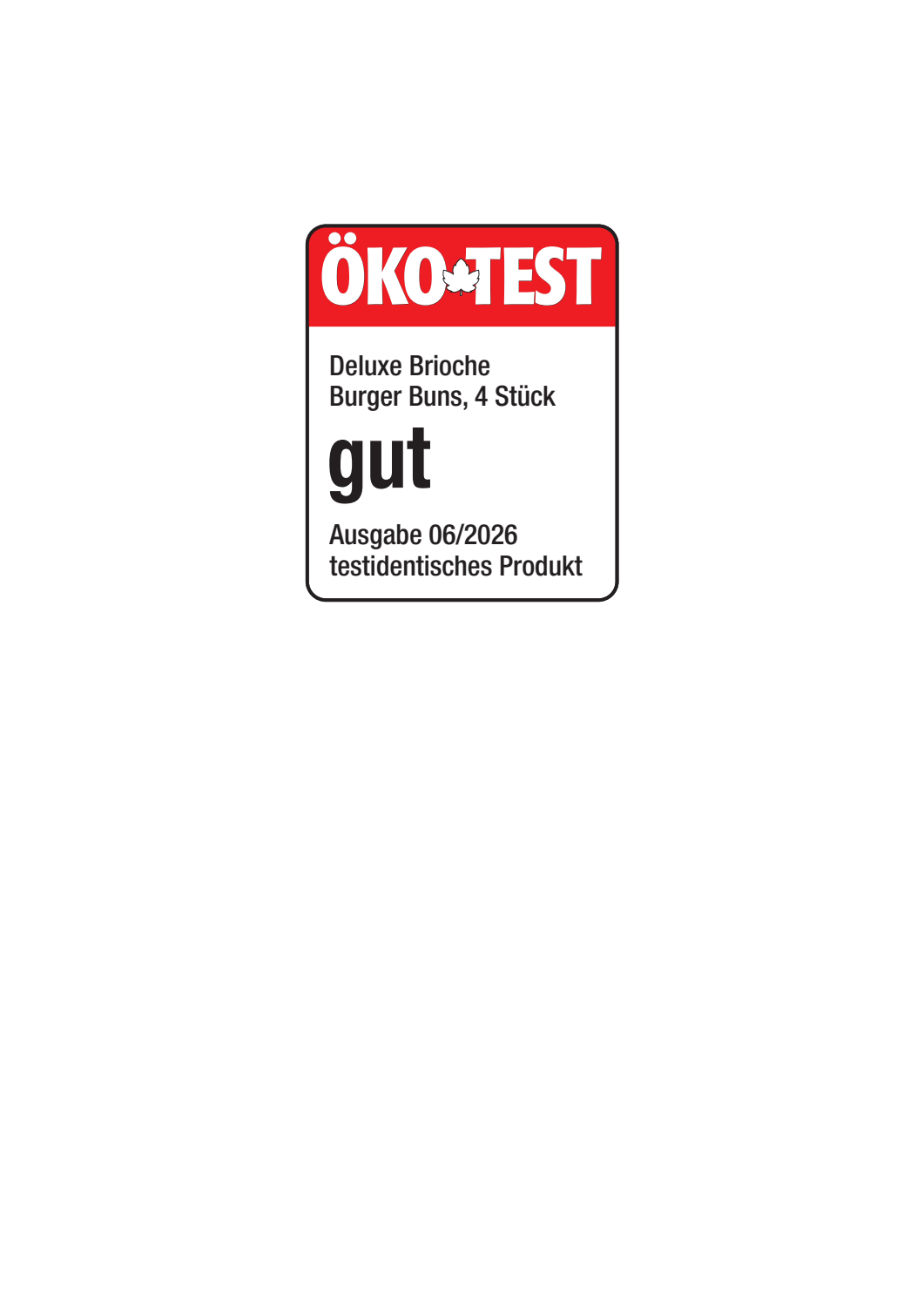 ÖKO-TEST Siegel: Deluxe Brioche Burger Buns, 4 Stück, Bewertung 'gut', Ausgabe 06/2026.