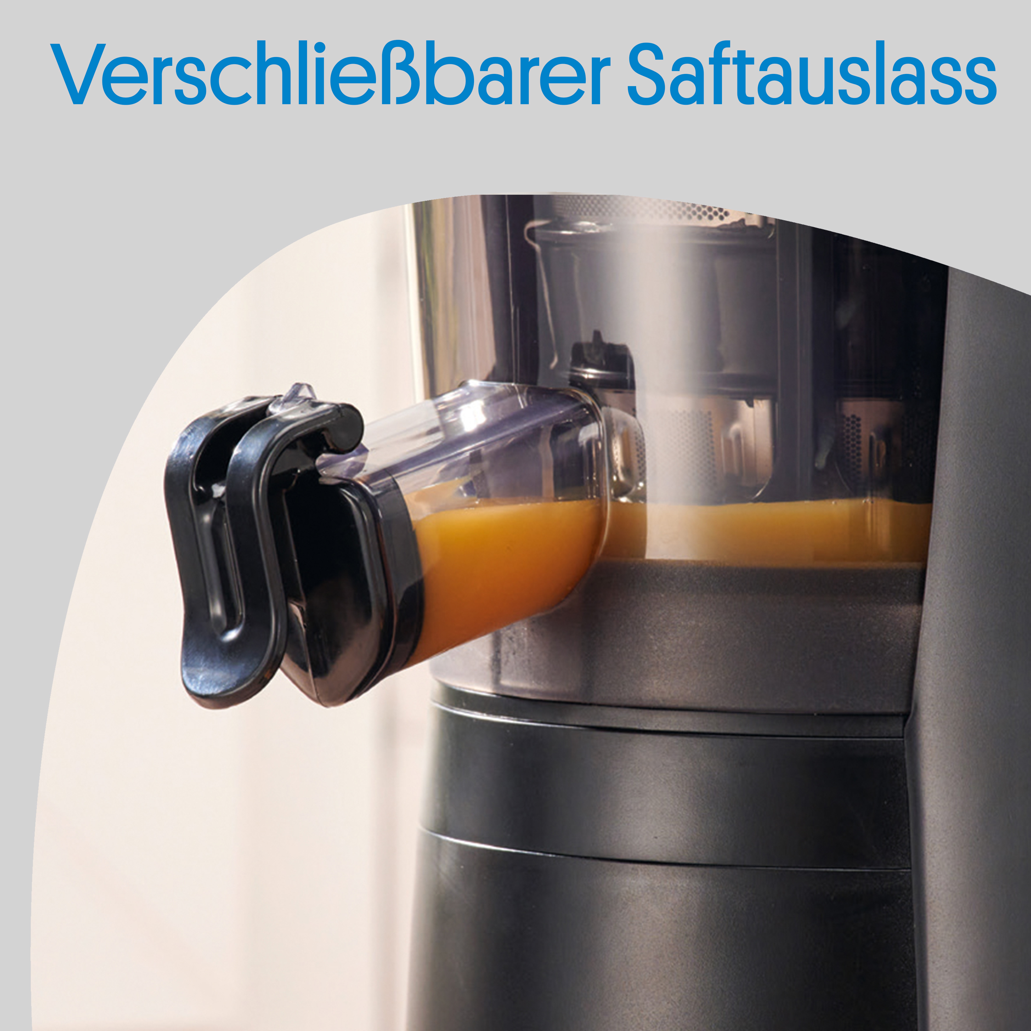 Verschließbarer Saftauslass.