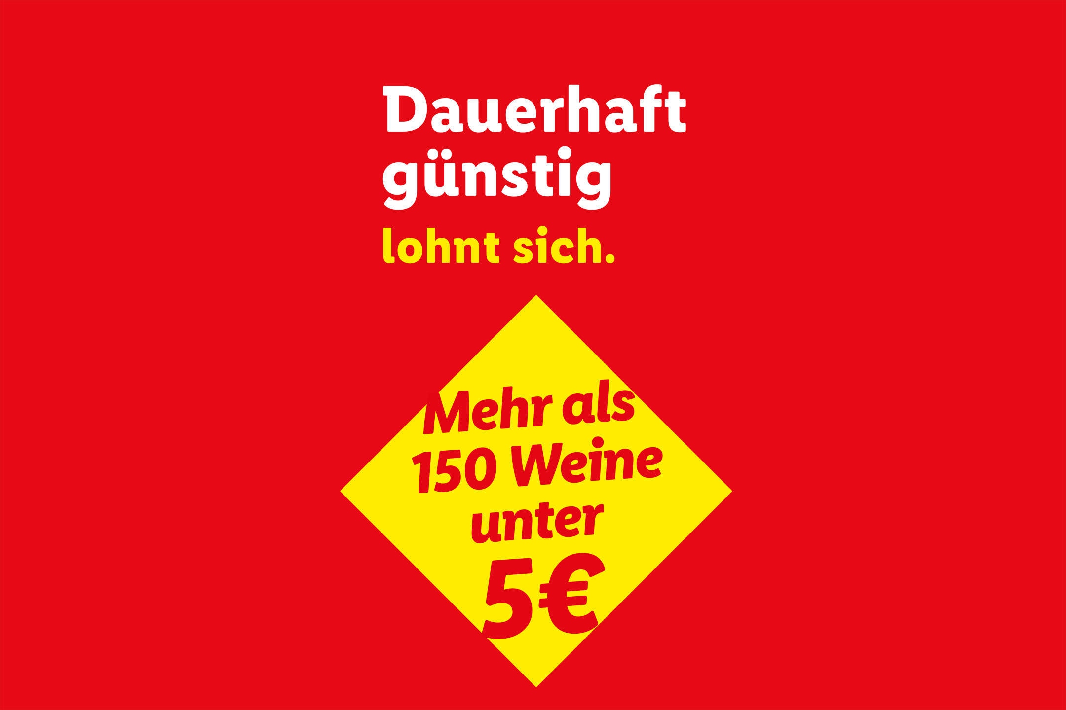 Dauerhaft günstig lohnt sich. Mehr als 150 Weine unter 5€