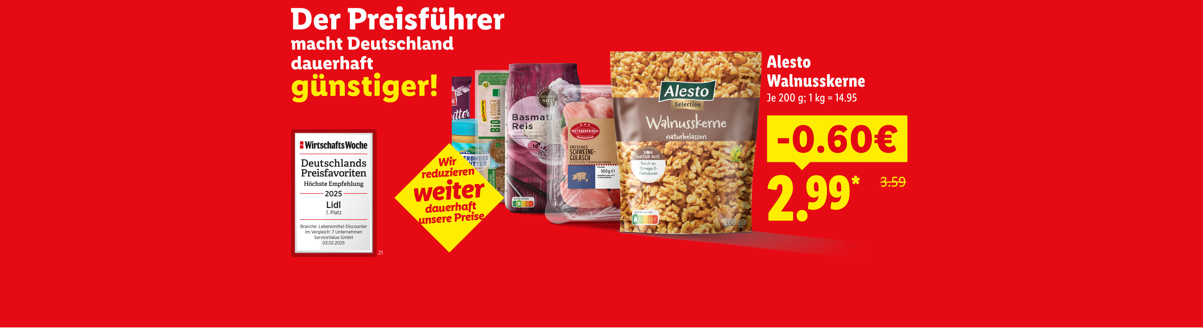 Wir reduzieren weiter dauerhaft unsere Preise. Der Preisführer macht Deutschland dauerhaft günstiger! Alecto Walnusskerne 60 Cent günstiger für 2.99 € je 200g. 1kg=14.95 €