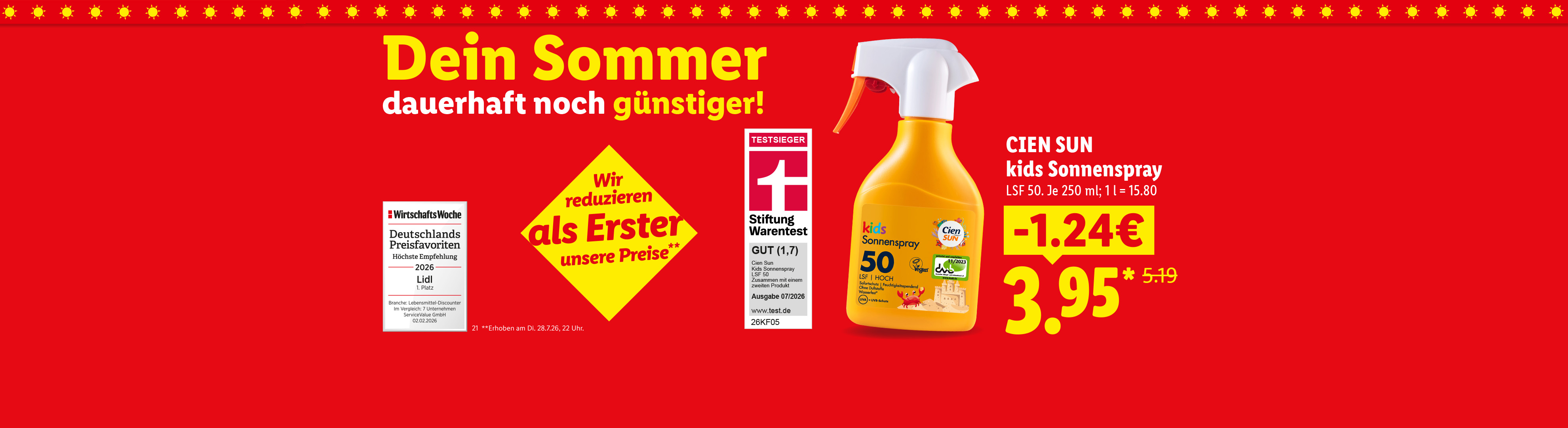 Dein Sommer dauerhaft noch günstiger! Wir reduzieren als Erster unsere Preise**. CIEN SUN kids Sonnenspray. LSF 50. Je 250 ml. 1 l = 15.80. -1.24€ günstiger für 3.95*. Testsieger. Jetzt entdecken.
