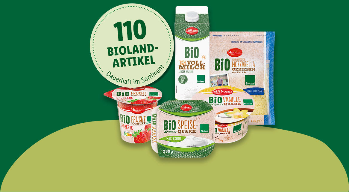 110 Bioland-Artikel dauerhaft im Sortiment: z.B. Milbona Bio-Milch, Milbona Bio-Joghurt, Milbona Bio-Quark und Milbona Bio-Mozzarella