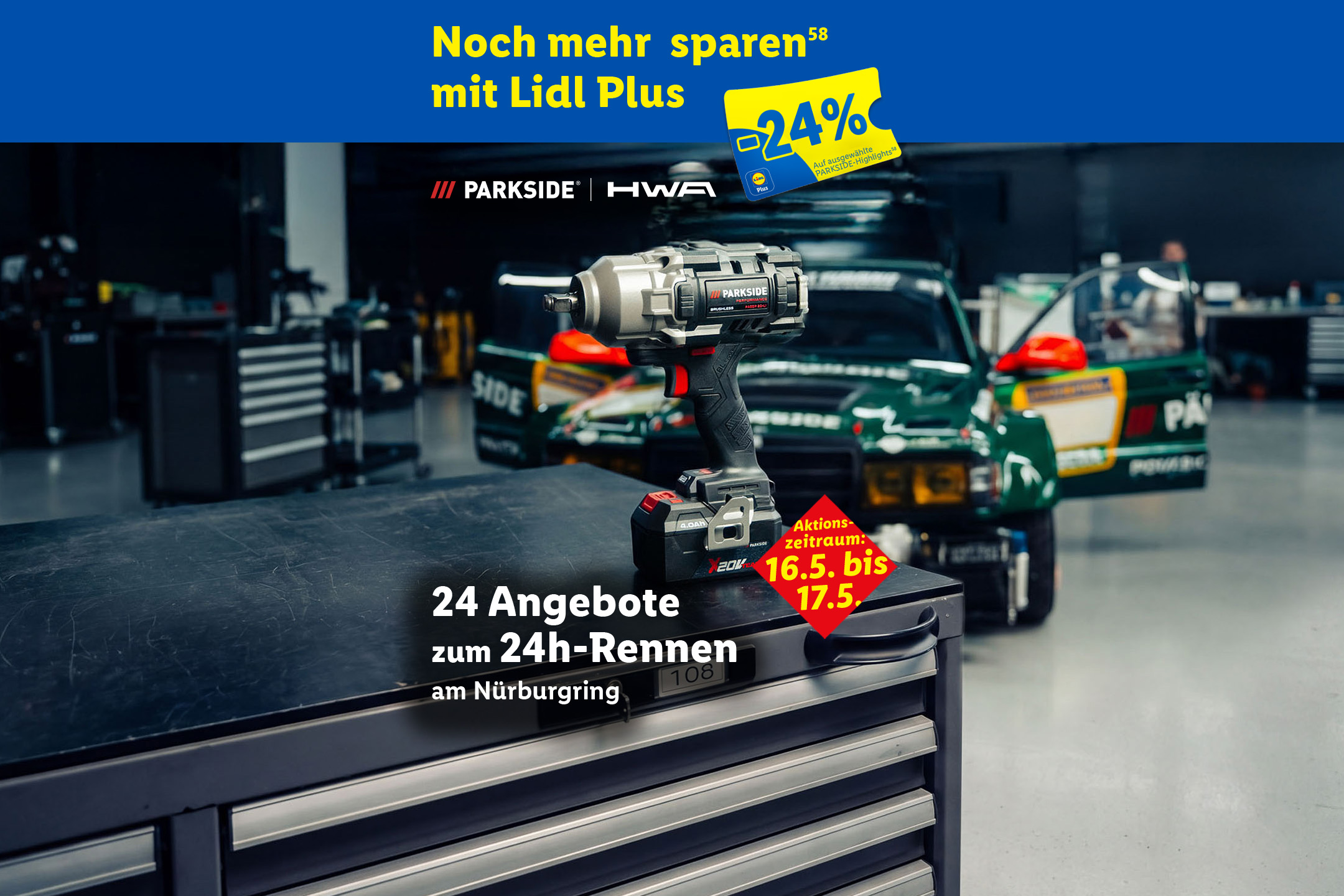 Noch mehr sparen (58) mit Lidl Plus: -24% auf 24 ausgewählte PARKSIDE-Highlights (58) – 24 Angebote zum 24h-Rennen am Nürburgring, Aktionszeitraum: 16.5–17.5.