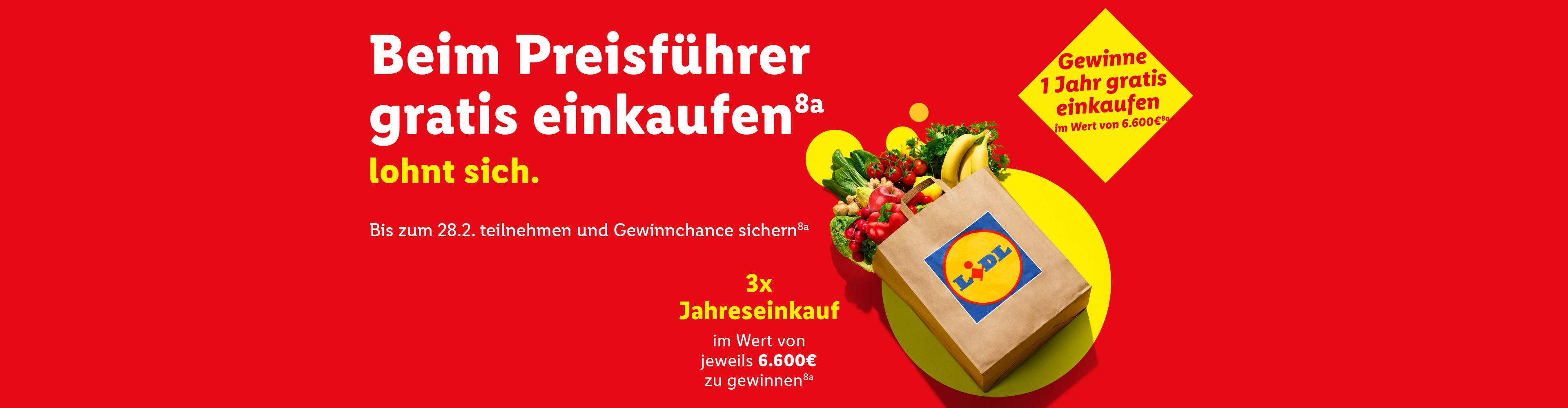 Beim Preisführer gratis einkaufen (8a) lohnt sich. Gewinne 1 Jahr gratis einkaufen im Wert von 6.600€ (8a) – 3x Jahreseinkauf im Wert von jeweils 6.600€ zu gewinnen (8a)