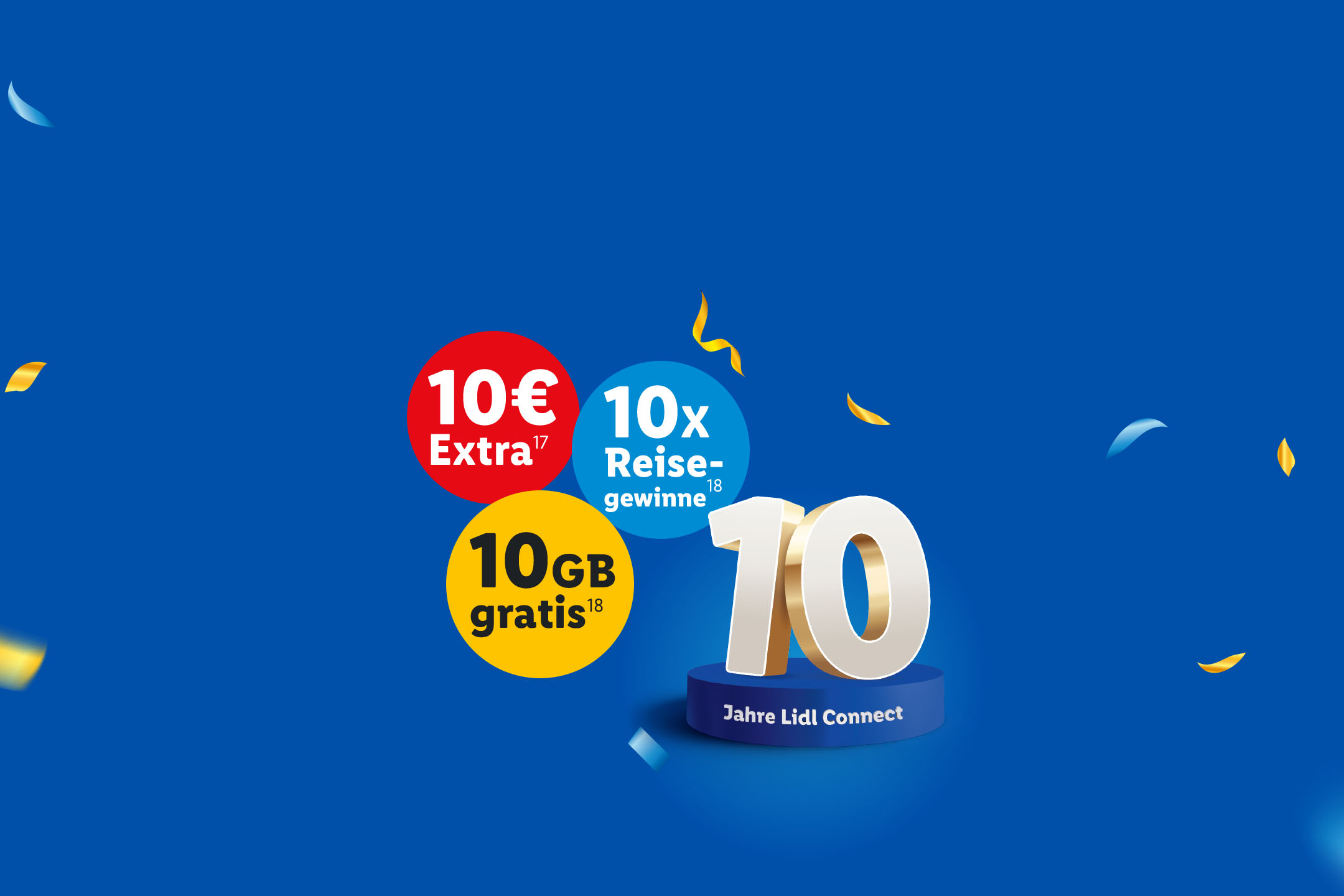10€ Extra (17), 10GB gratis (18), 10x Reisegewinne (18). 10 Jahre Lidl Connect. Connected by Vodafone