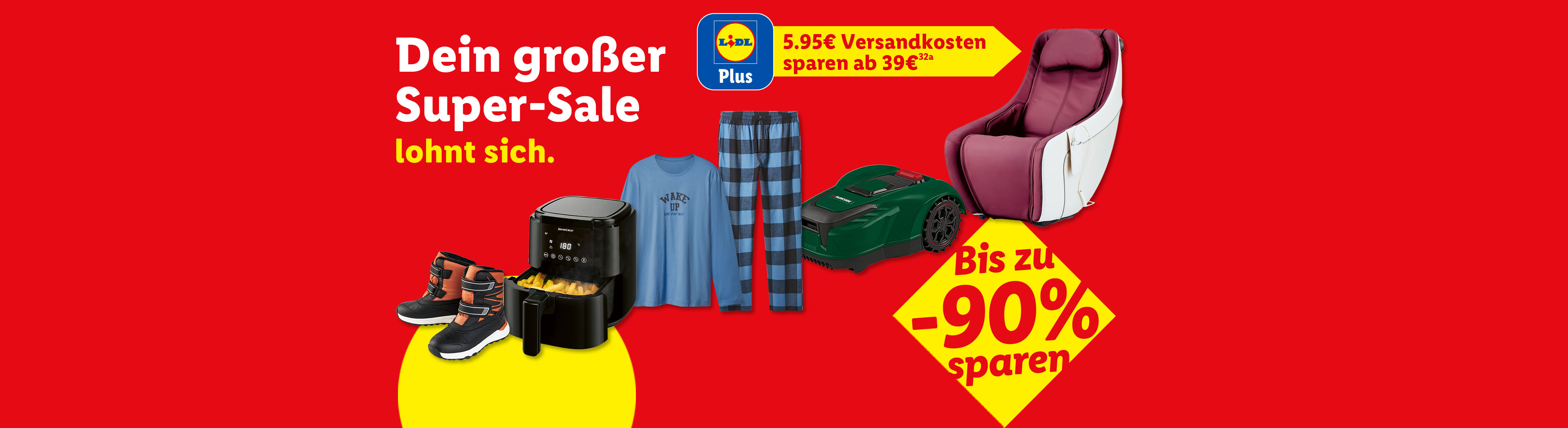 Dein großer Super-Sale lohnt sich. Bis zu -90% Rabatt. Mit Lidl Plus 5.95€ Versandkosten sparen ab 39€ (32a).