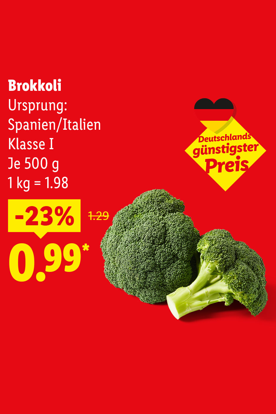 Deutschlands günstigster Preis, Brokkoli, Ursprung: Spanien/Italien, Klasse I, Je 500 g 23% billiger für 0.99 €. 1 kg = 1.98.