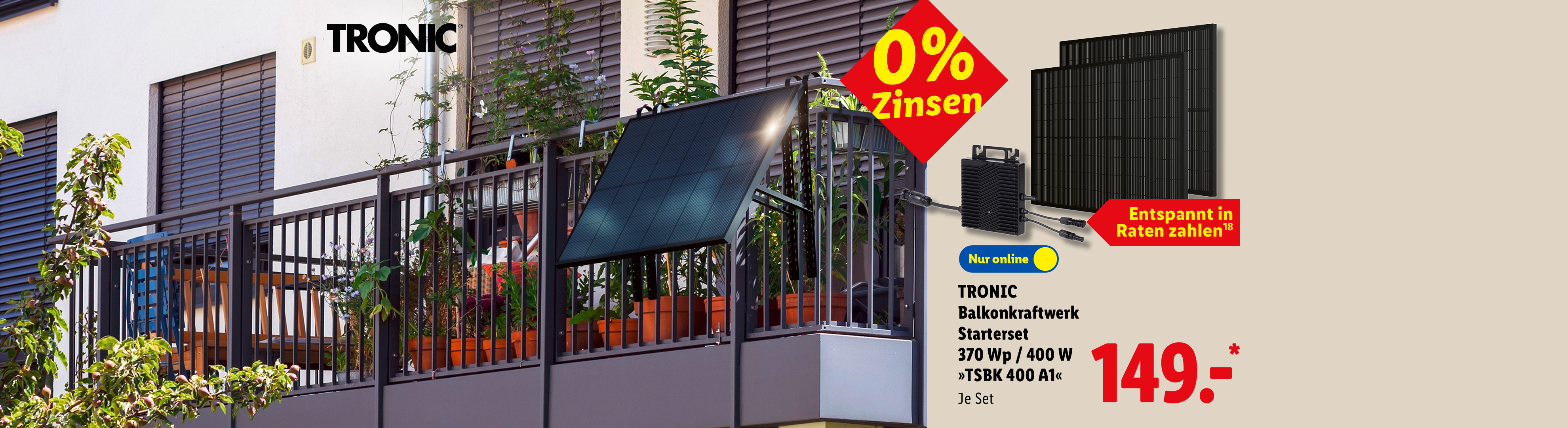0% Zinsen: TRONIC Balkonkraftwerk Starterset, 370 Wp / 400 W »TSBK 400 A1«, je Set, Nur online für 149.00 €*. Entspannt in Raten zahlen.