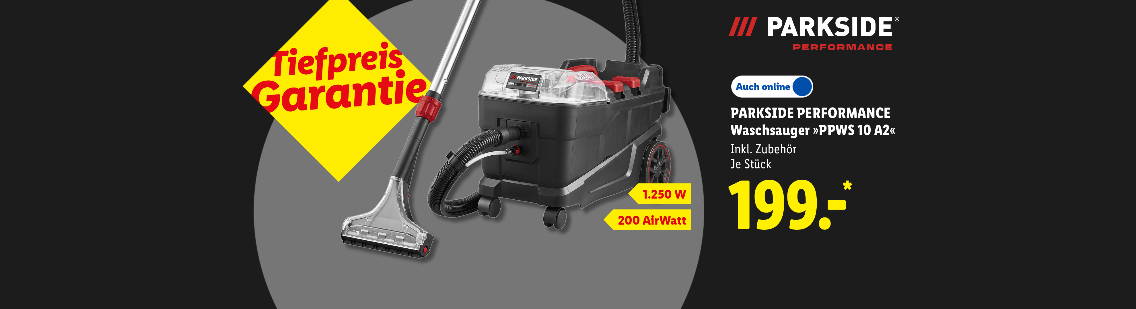 Tiefpreis Garantie: PARKSIDE PERFORMANCE Waschsauger »PPWS 10 A2«, 1.250 W, 200 AirWatt, inkl. Zubehör, je Stück, Auch online für 199.00 €*.