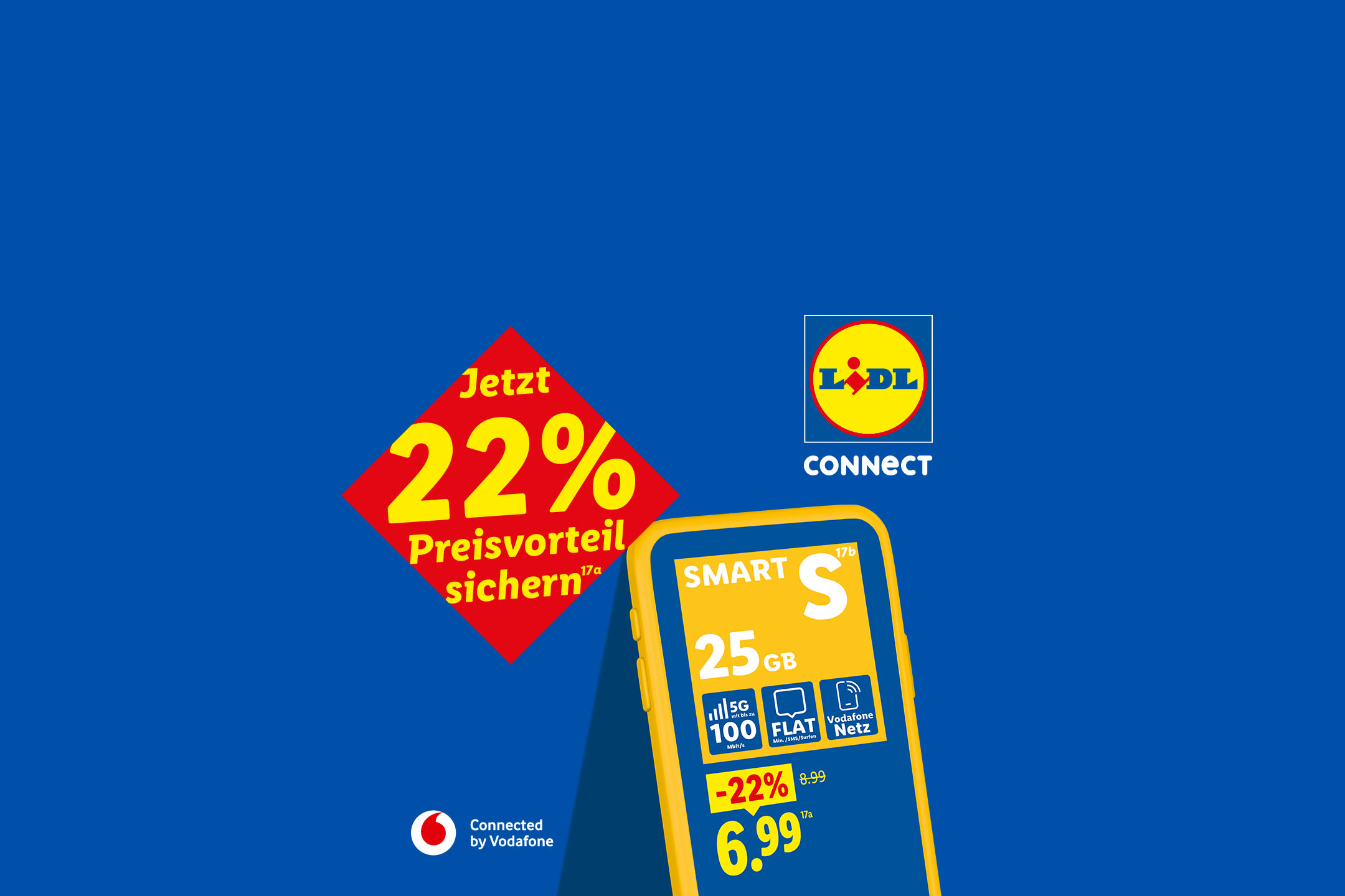 Jetzt 22% Preisvorteil sichern (17a), Tarif SMART S (17b) mit 25 GB Daten, 5G mit bis zu 100 Mbit/s und Flatrate im Vodafone Netz für 6.99€ (17a) statt 8.99€. Lidl Connect – Connected by Vodafone 