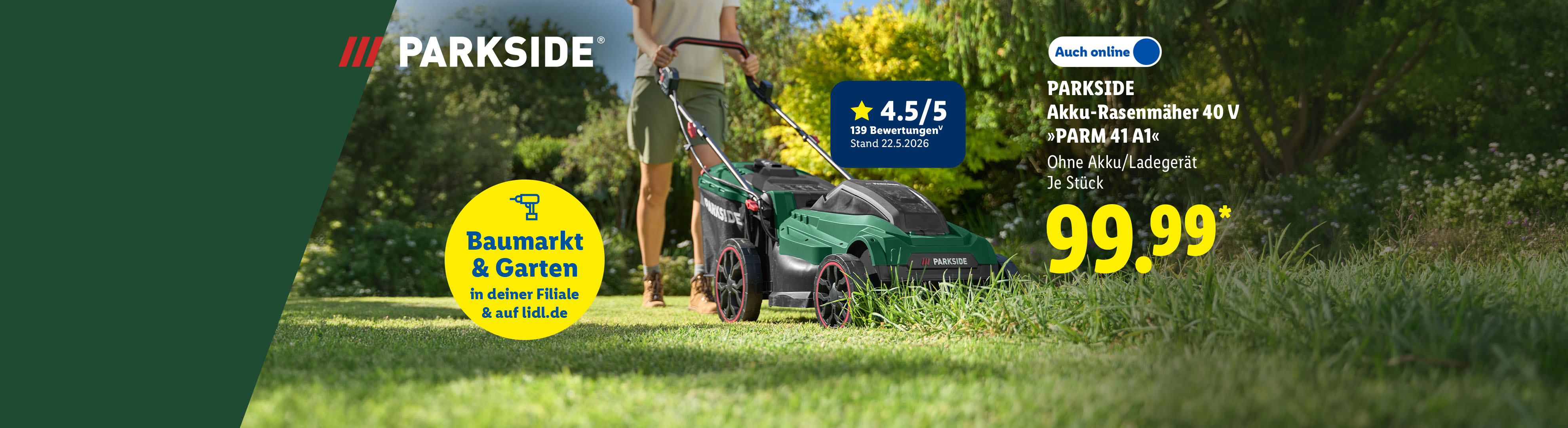 PARKSIDE Akku-Rasenmäher 40 V »PARM 41 A1«, Ohne Akku/Ladegerät, 4.5/5 Sterne aus 139 Bewertungen Stand 22.5.2026, je Stück Auch online für 99.99 €*.