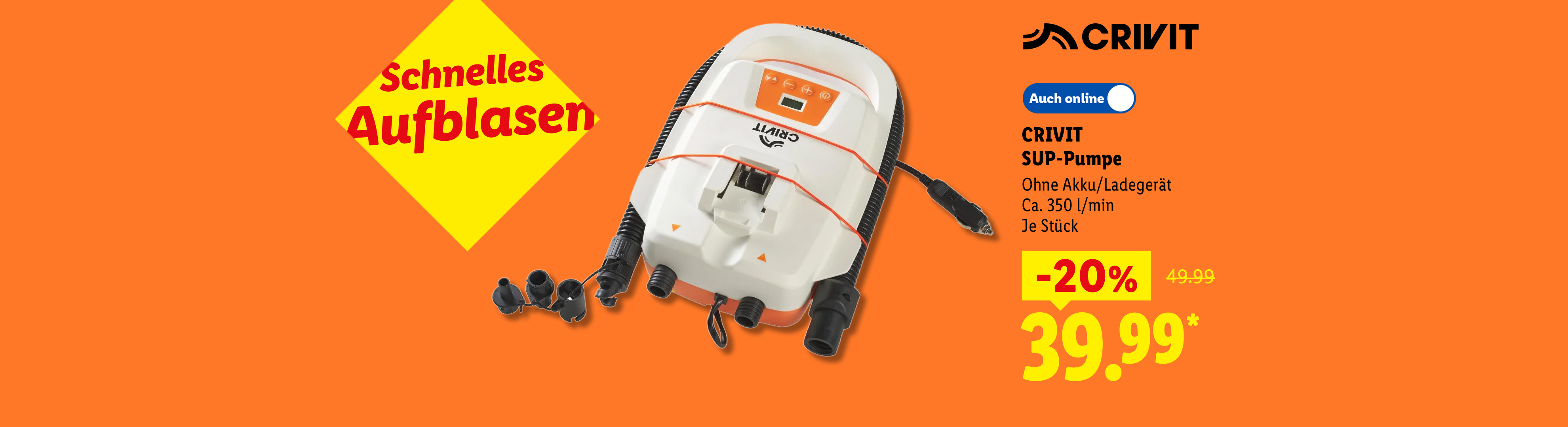 Schnelles Aufblasen: CRIVIT SUP-Pumpe, Ohne Akku/Ladegerät, Ca. 350 l/min, je Stück 20% günstiger, Auch online für 39.99 €*.