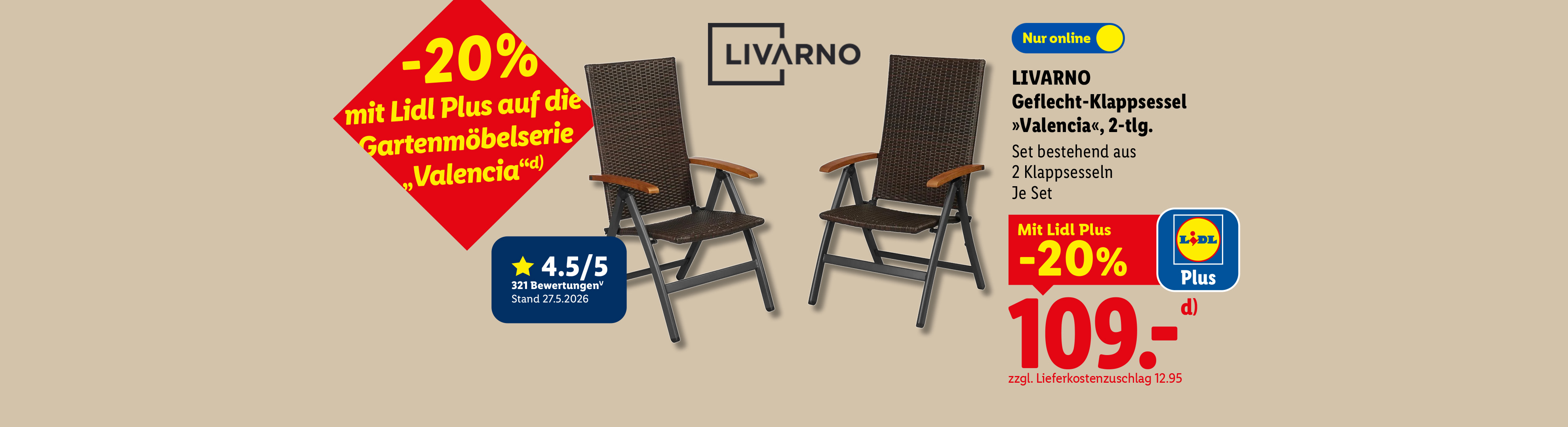 -20% mit Lidl Plus: LIVARNO Geflecht-Klappsessel »Valencia«, 2-tlg. Set bestehend aus 2 Klappsesseln Je Set nur online und mit Lidl Plus -20% für 109.00 €* zzgl. Lieferkostenzuschlag 12.95.