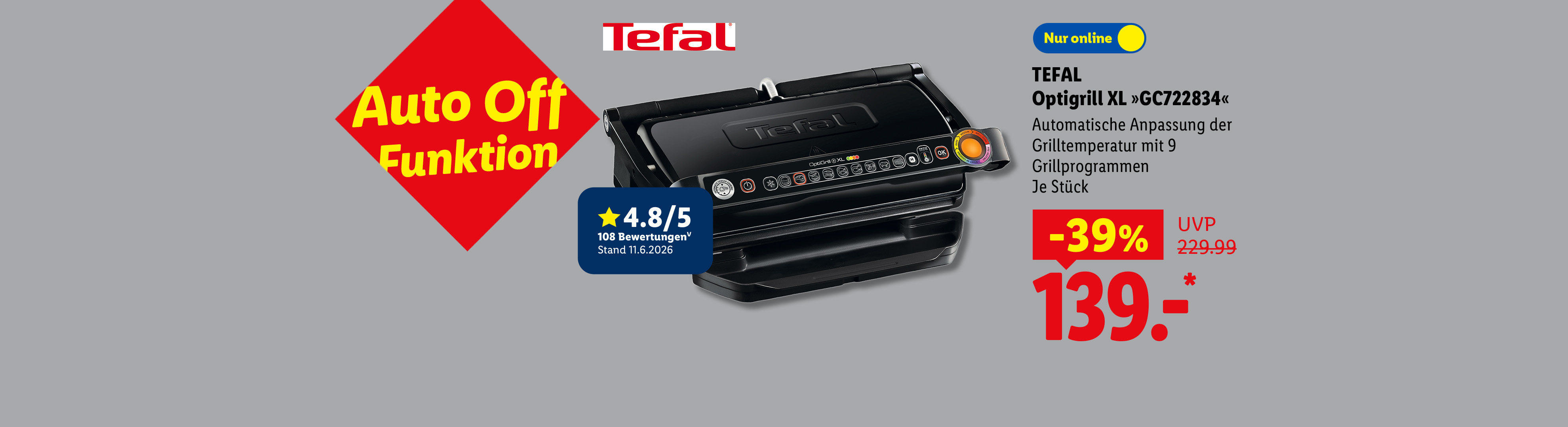 Auto Off Funktion: TEFAL Optigrill XL »GC722834«, je Stück nur online für 139.00€*. Kundenbewertung 4.8/5 Stand 11.6.2026