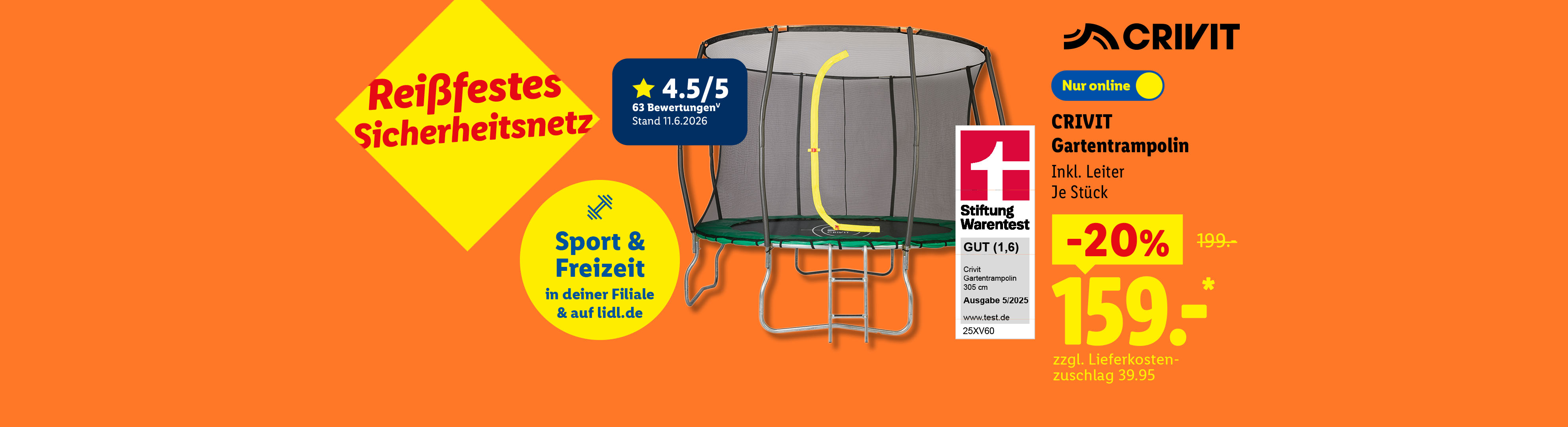 CRIVIT Gartentrampolin, Inkl. Leiter, je Stück -20%, nur online für 159.- €*. zzgl. Lieferkostenzuschlag 39.95. Kundenbewertung 4.5/5 Stand 11.6.2026, Stiftung Warentest GUT (1,6)