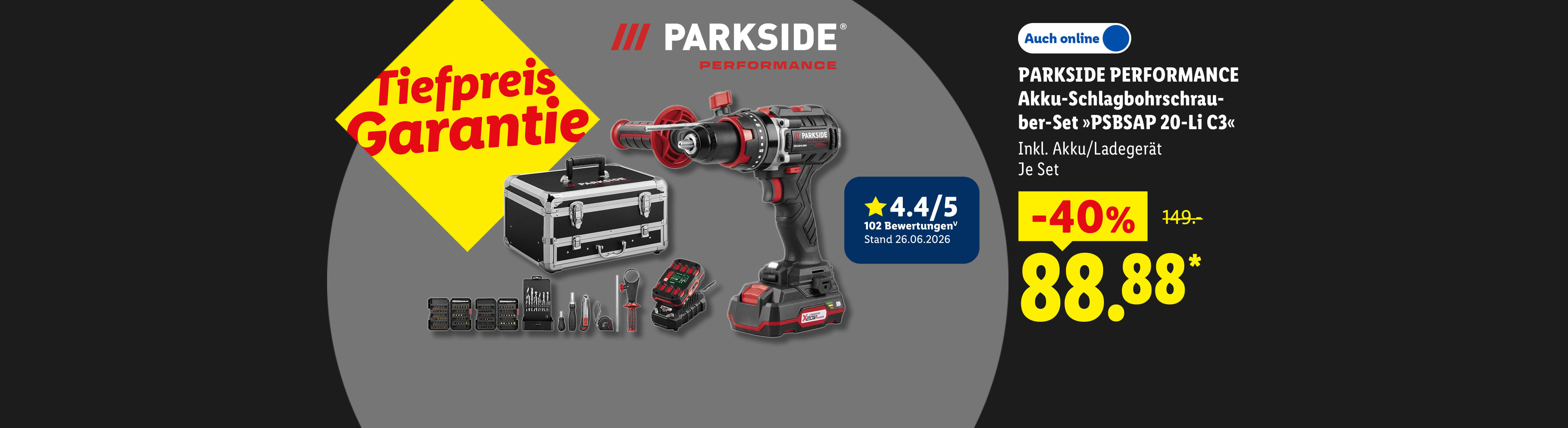 Tiefpreis Garantie: PARKSIDE PERFORMANCE Akku-Schlagbohrschrauber-Set »PSBSAP 20-Li C3«, Inkl. Akku/Ladegerät, Kundenbewertung 4.4/5 Stand 26.6.2026, je Stück 40% günstiger, Auch online für 88.88 €*.