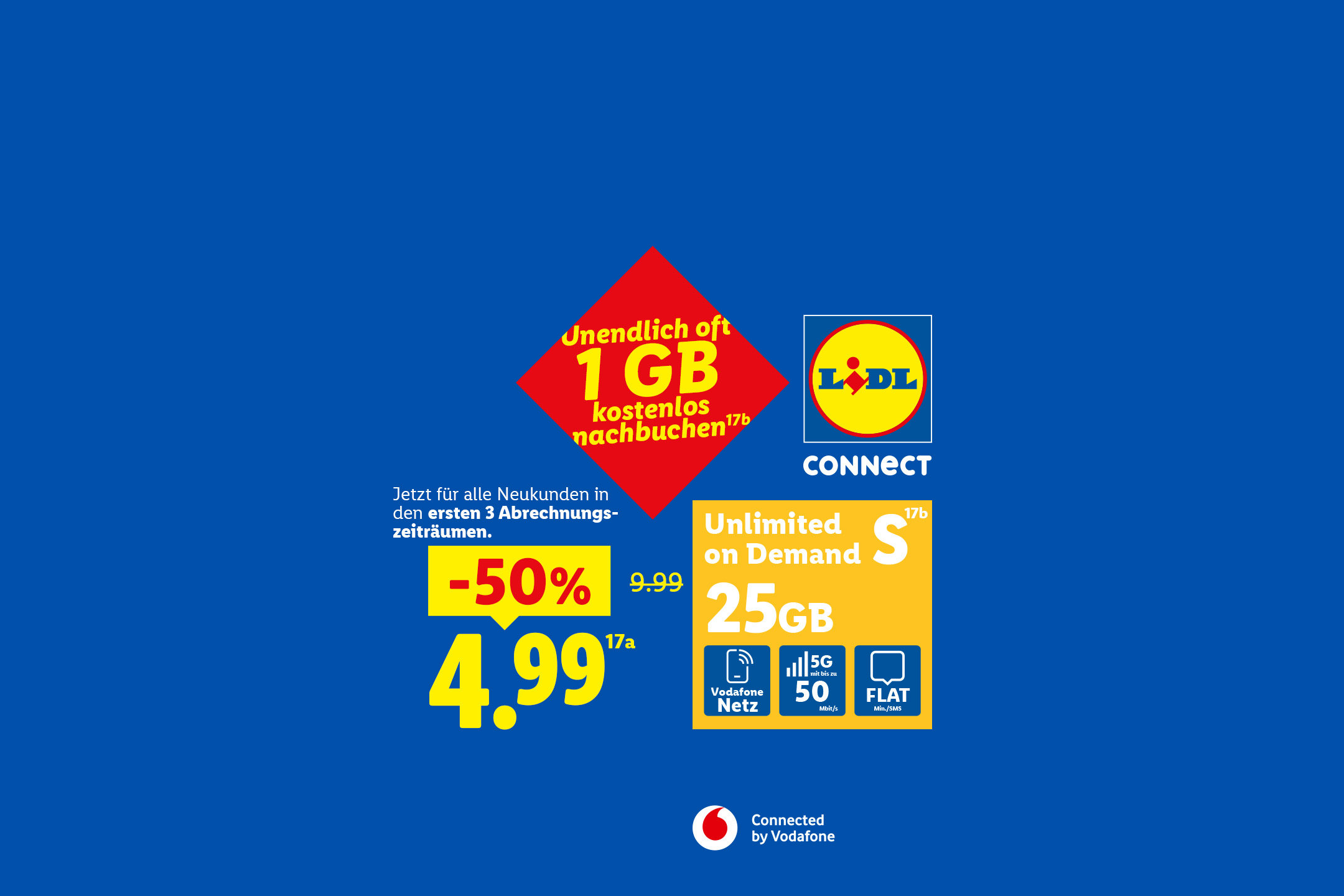 Lidl Connect: Unendlich oft 1 GB kostenlos nachbuchen (17b). -50% günstiger für 4.99 (17a). Jetzt für alle Neukunden in den ersten 3 Abrechnungszeiträumen.