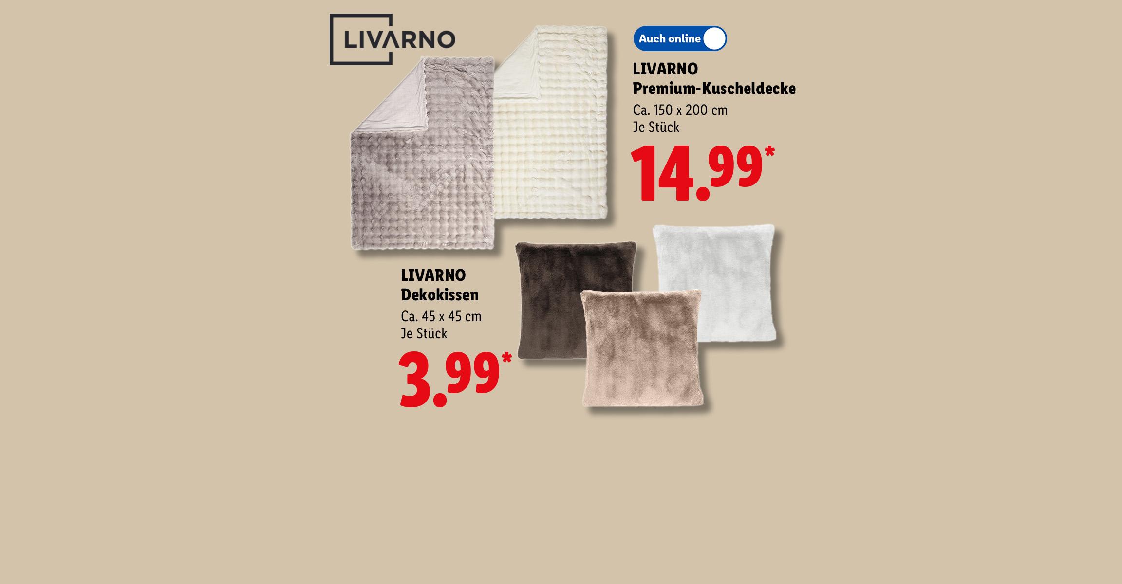 LIVARNO Premium-Kuscheldecke, Ca. 150 x 200 cm, je Stück, Auch online für 14.99 €. LIVARNO Dekokissen, Ca. 45 x 45 cm, je Stück für 3.99 €.