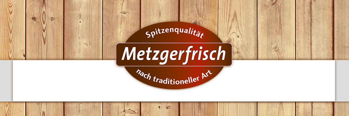 Metzgerfrisch Marke: Produkte in traditioneller Qualität.