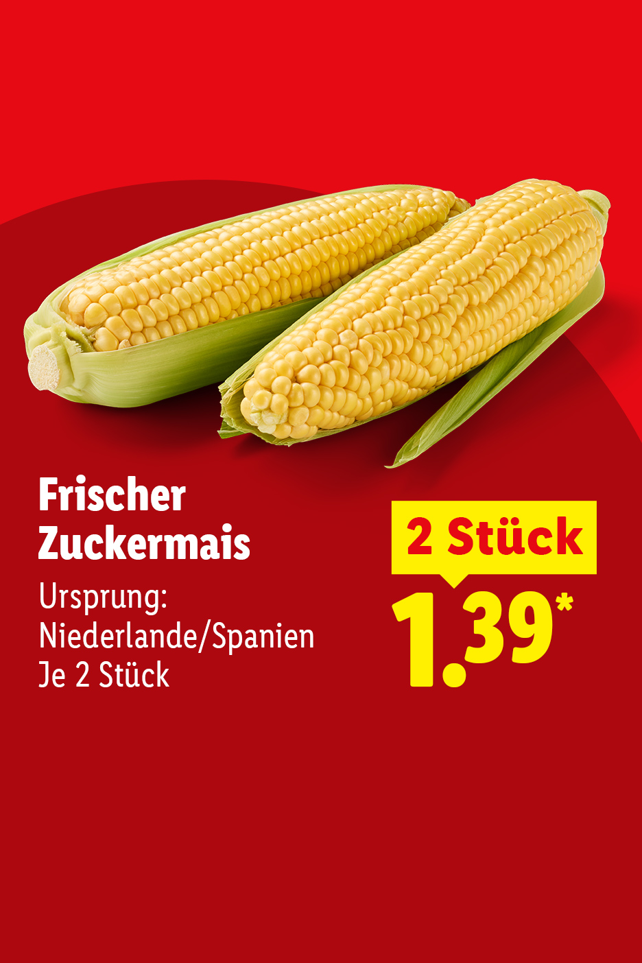 Frischer Zuckermais 2 Stück für 1.39*. Ursprung: Niederlande/Spanien.