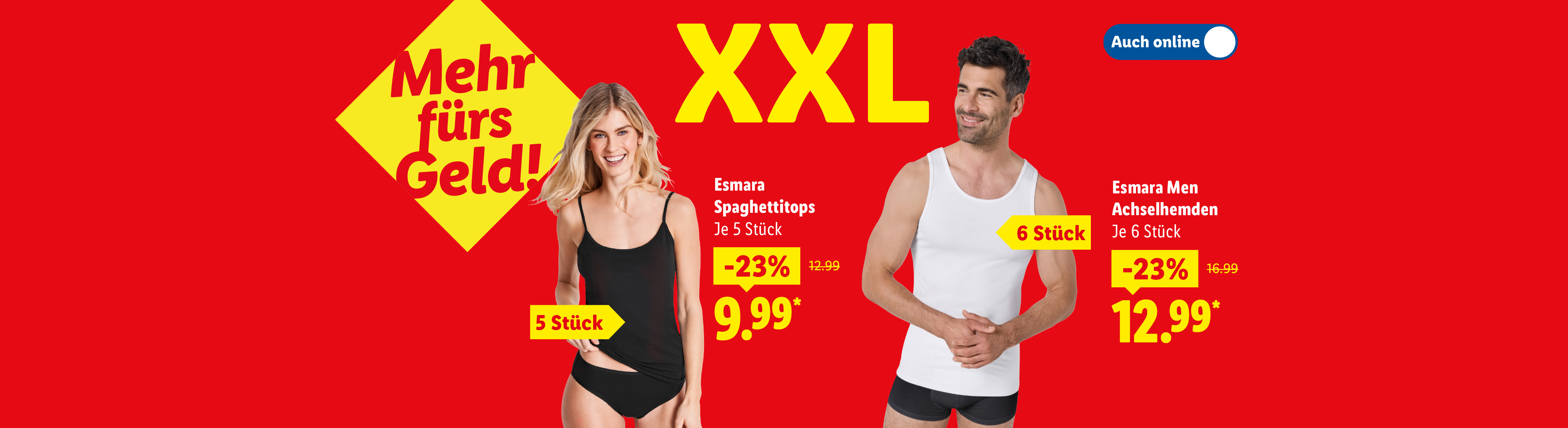 XXL – Mehr fürs Geld! Esmara Spaghettitops, schwarz, je 5 Stück -23% auch online für 9.99€* und Esmara Men Achselhemden, weiß, je 6 Stück -23% auch online für 12.99€*.
