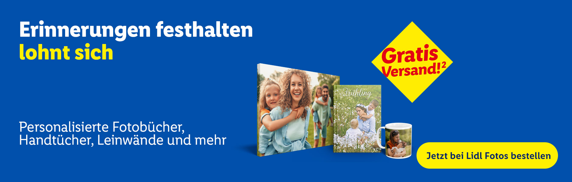 Fotosprodukte wie Leinwand, Fotobuch und Fototasse mit frühlingshaften Bildern. In einer Raute zu sehen: Gratis Versand!Jetzt mit Lidl-Fotos Erinnerungen festhalten lohnt sich. Personalisierte Fotobücher, Kissen, Leinwände und vieles mehr.