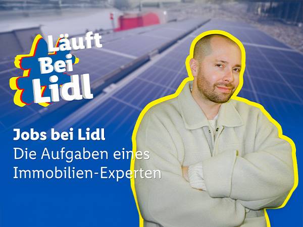 #LäuftbeiLidl Jobs bei Lidl. Die Aufgaben eines Immobilien-Experten